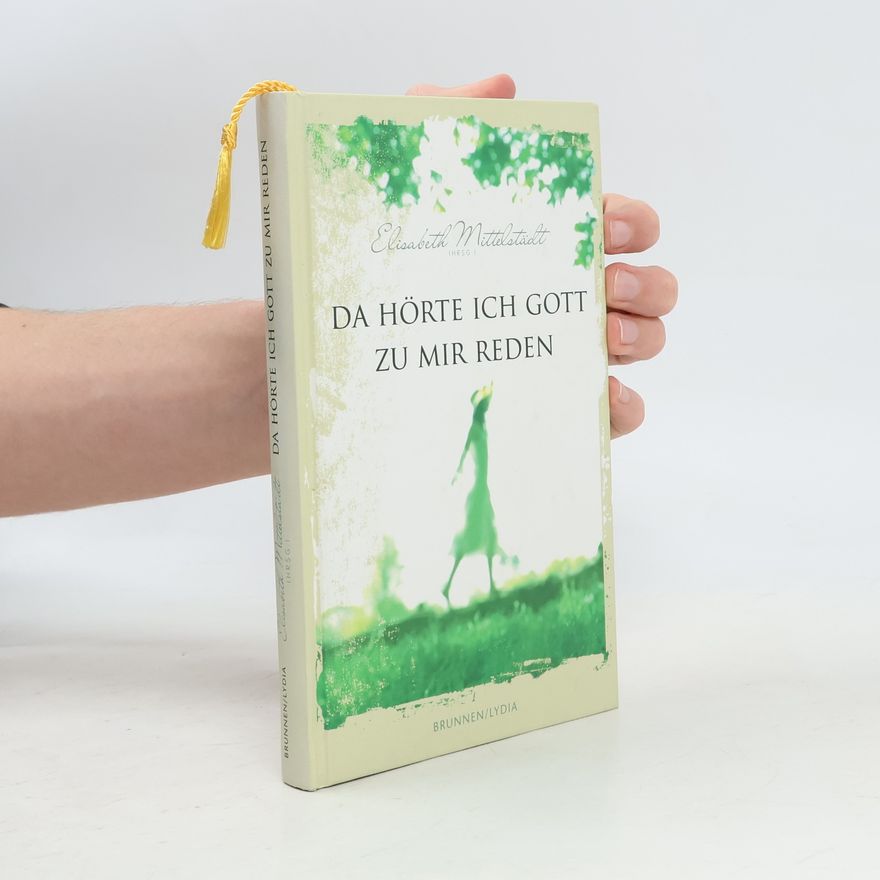 Elisabeth Mittelstädt Da hörte ich Gott zu mir reden