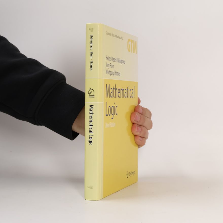 Heinz-Dieter Ebbinghaus Graduate Texts in Mathematics - 291: Mathematical Logic - Third Edition