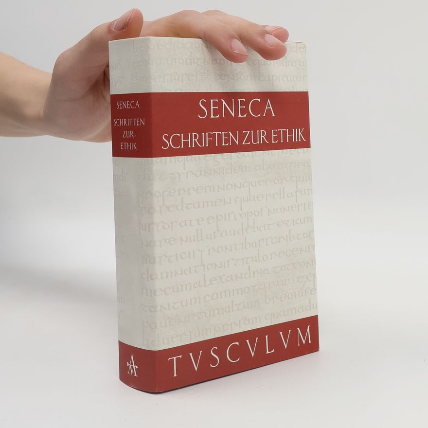 Lucius Annaeus Seneca Schriften zur Ethik
