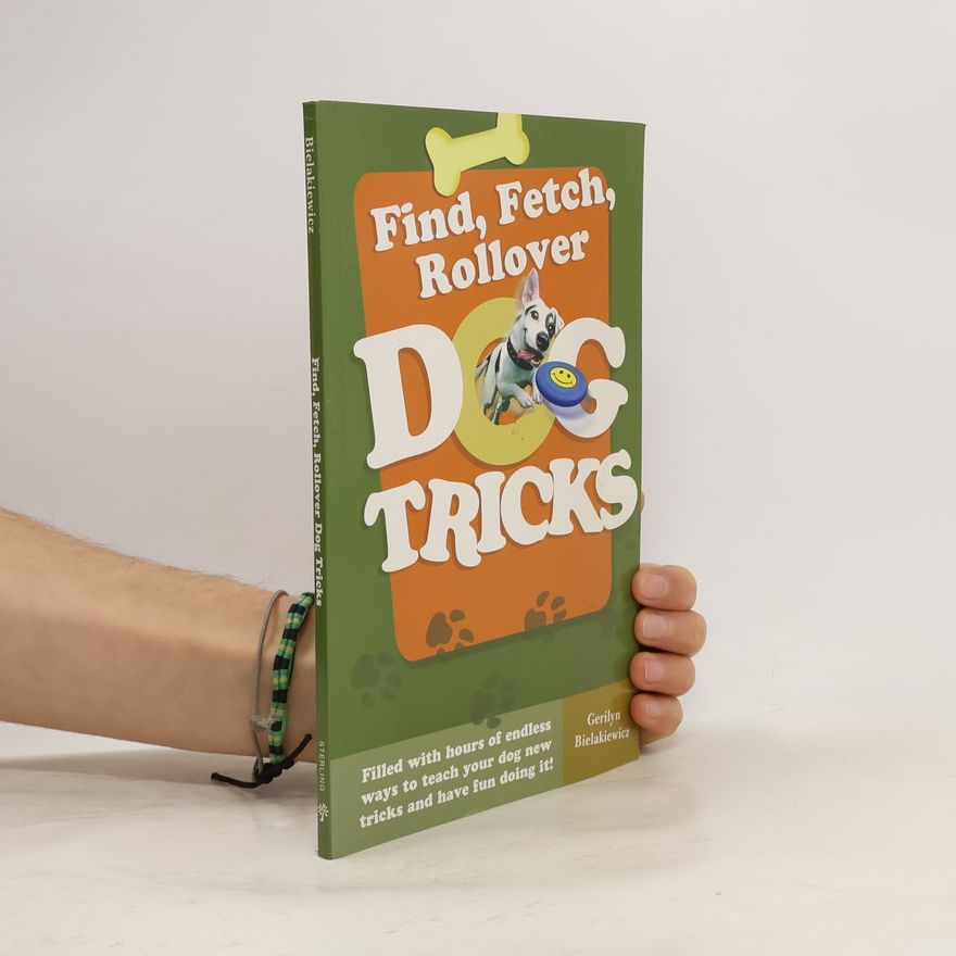 Gerilyn Bielakiewicz Find, Fetch, Rollover- Dog Tricks