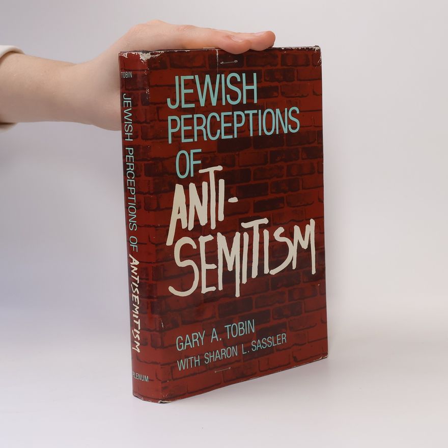 Gary A. Tobin Jewish Perceptions of Antisemitism