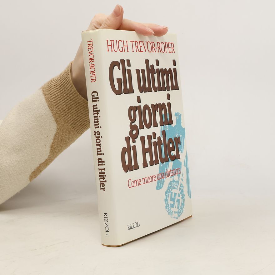 H. R. Trevor Roper Gli ultimi giorni di Hitler