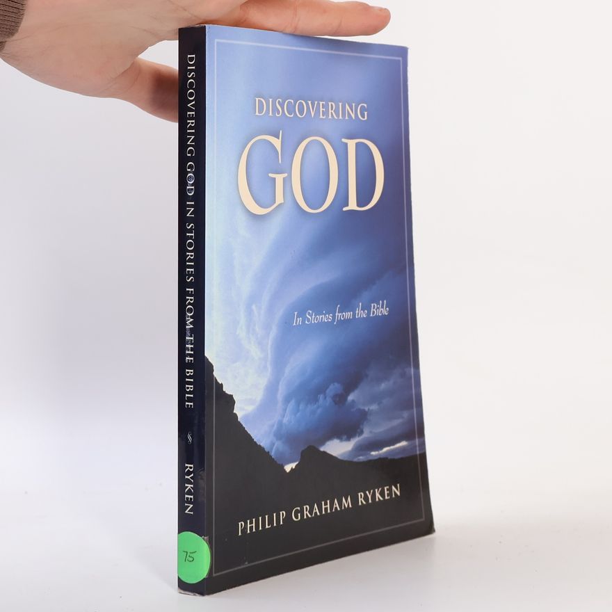 Philip Graham Ryken Discovering God
