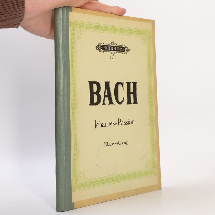 Johann Sebastian Bach Bach. Johannes=Passion. Klavier=Auszug