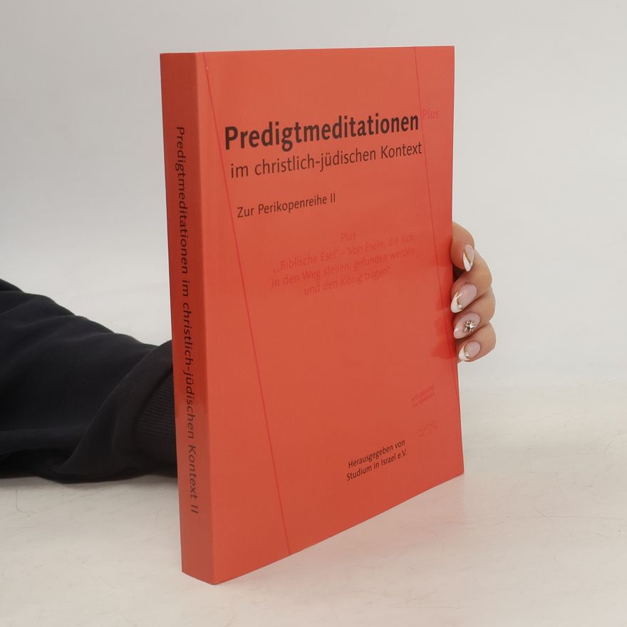 Studium in Israel e.V. Perikopenreihe - 2: Predigtmeditationen im christlich-jüdischen Kontext