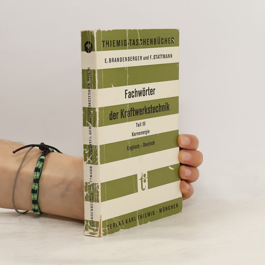 Friedrich Stattmann Fachwörter der Kraftwerkstechnik III. Kernenergie : Englisch-Deutsch