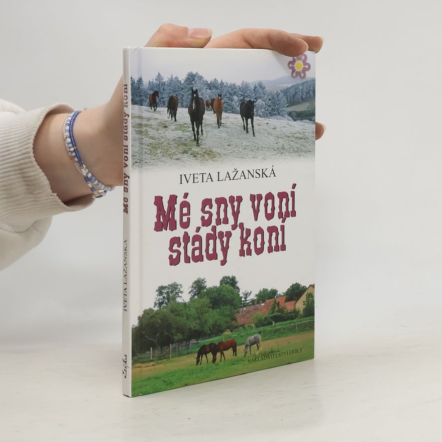 Iveta Lažanská Mé sny voní stády koní. Povídky o koních