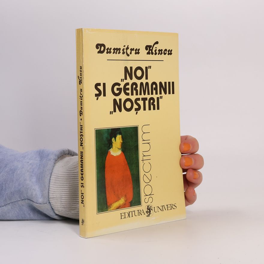 Dumitru Hincu Noi si Germanii nostri 1800-1914