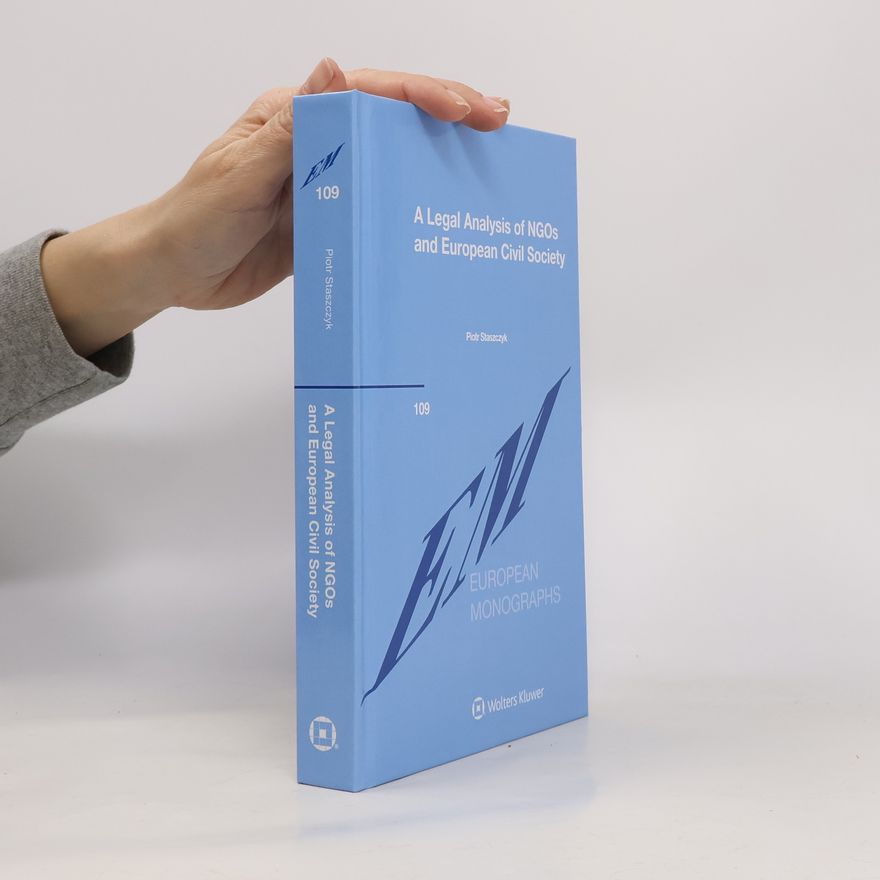 Staszczyk Piotr European Monographs - 109: A Legal Analysis of NGOs and European Civil Society