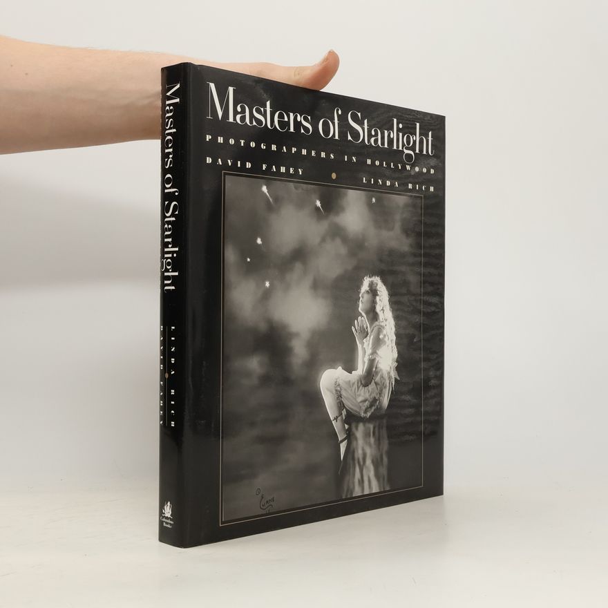 Linda G. Rich Masters of Starlight. Photographers in Hollywood