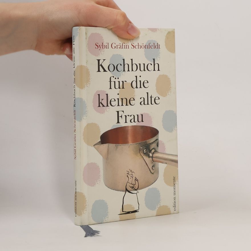 Sybil Schönfeldt Kochbuch für die kleine alte Frau