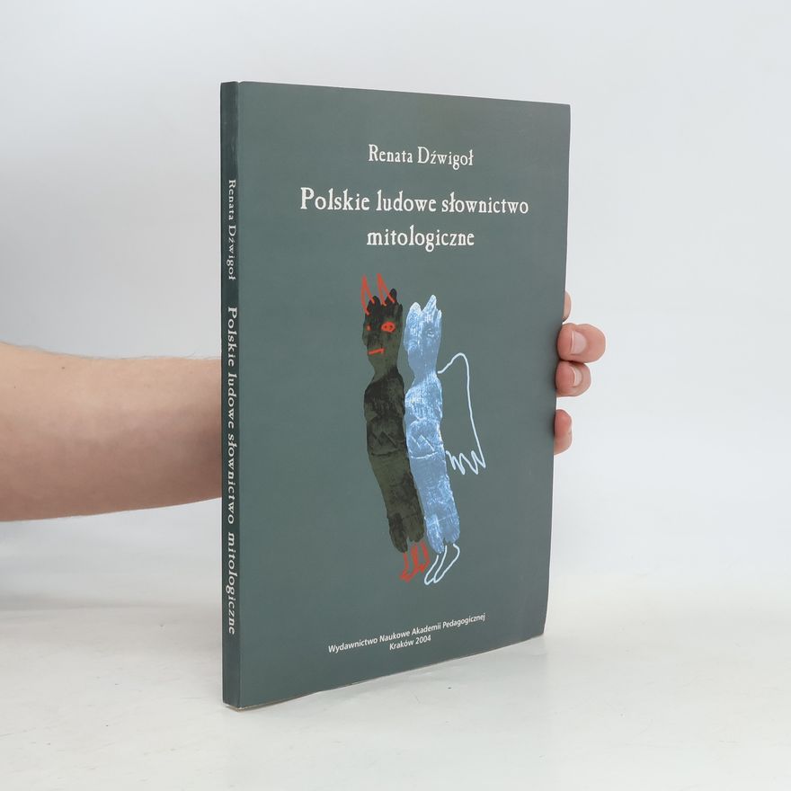 Renata Dźwigoł Polskie ludowe słownictwo mitologiczne