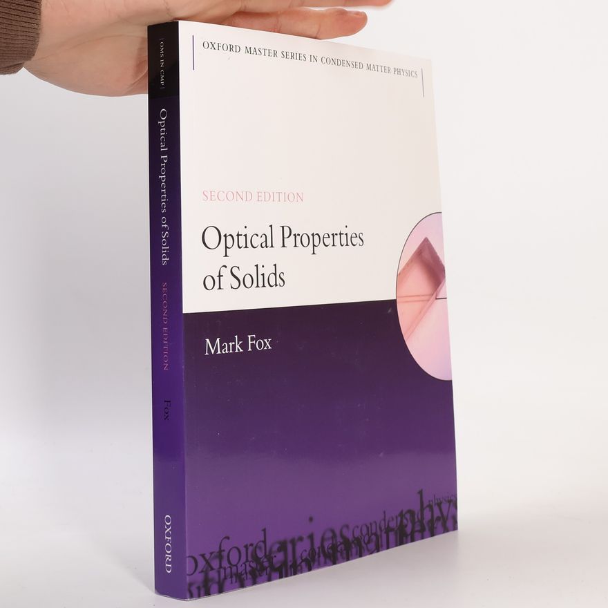 Mark Fox Oxford Master Series in Condensed Matter Physics: Optical Properties of Solids