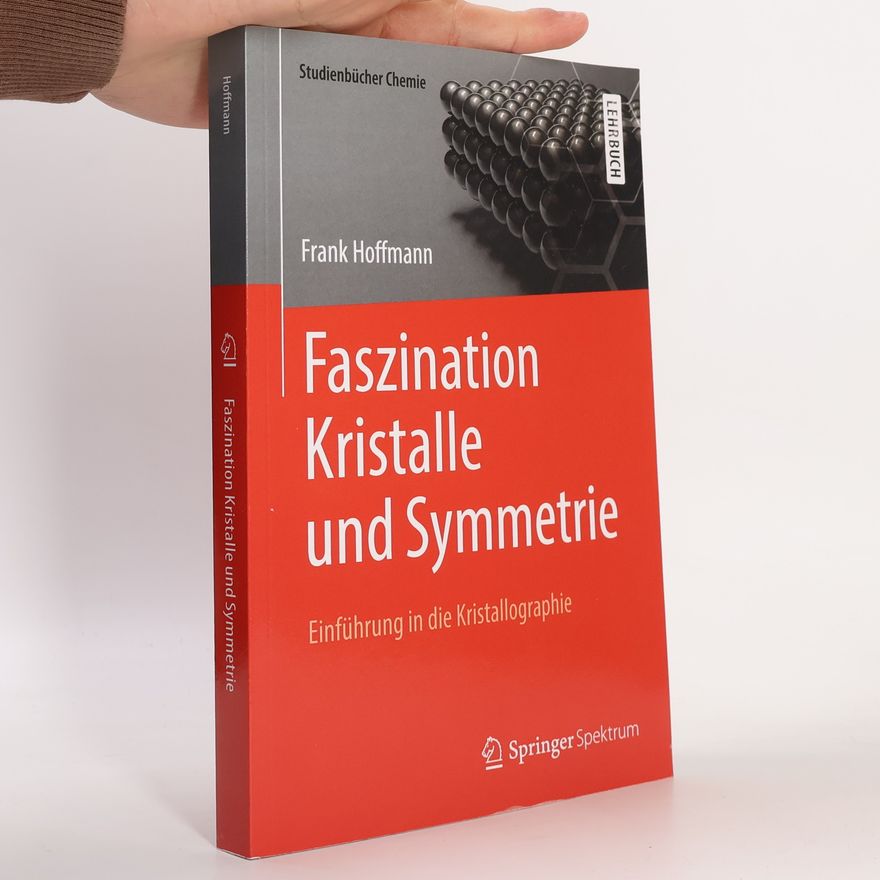 Frank Hoffmann Studienbücher Chemie: Faszination Kristalle und Symmetrie