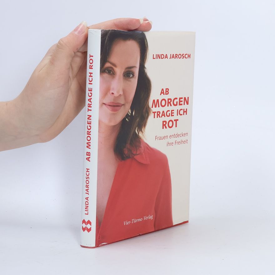Linda Jarosch Ab morgen trage ich rot