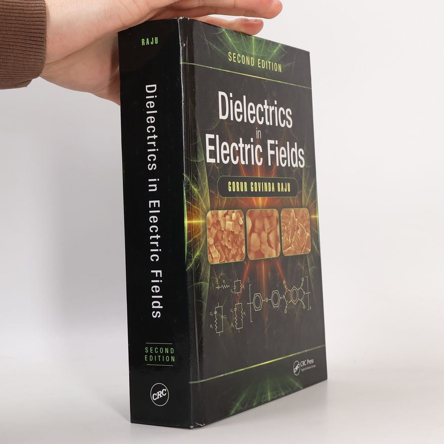 Gorur Govinda Raju Dielectrics in Electric Fields