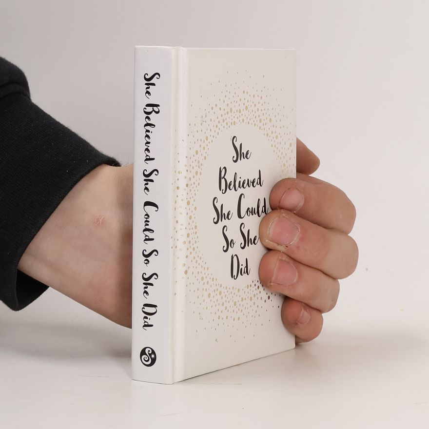 Various authors She believed she could so she did