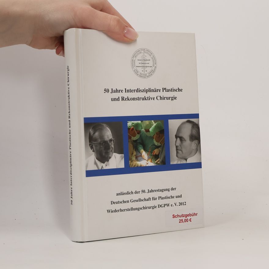 Ralf H. Gahr 50 Jahre Interdisziplinäre Plastische und Rekonstruktive Chirurgie