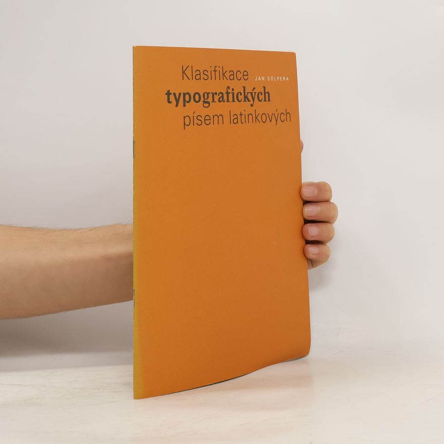 Jan Solpera Klasifikace typografických písem latinkových. Classification of Typefaces of Latin Origin