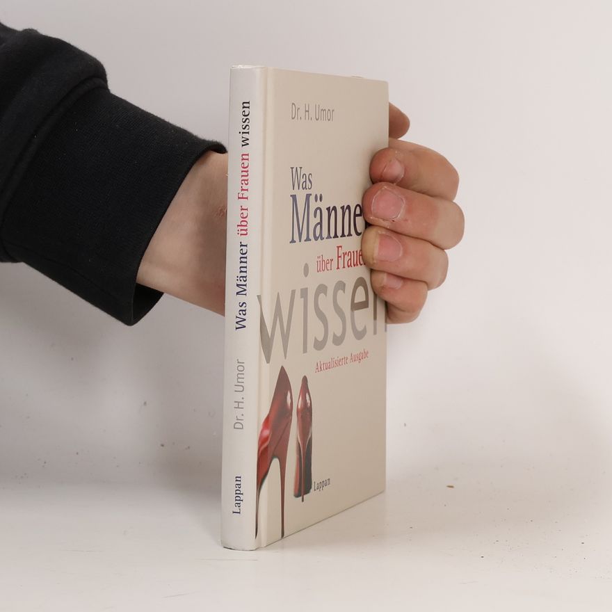 Prof. Dr. H. Umor Was Männer über Frauen wissen: Aktualisierte Ausgabe