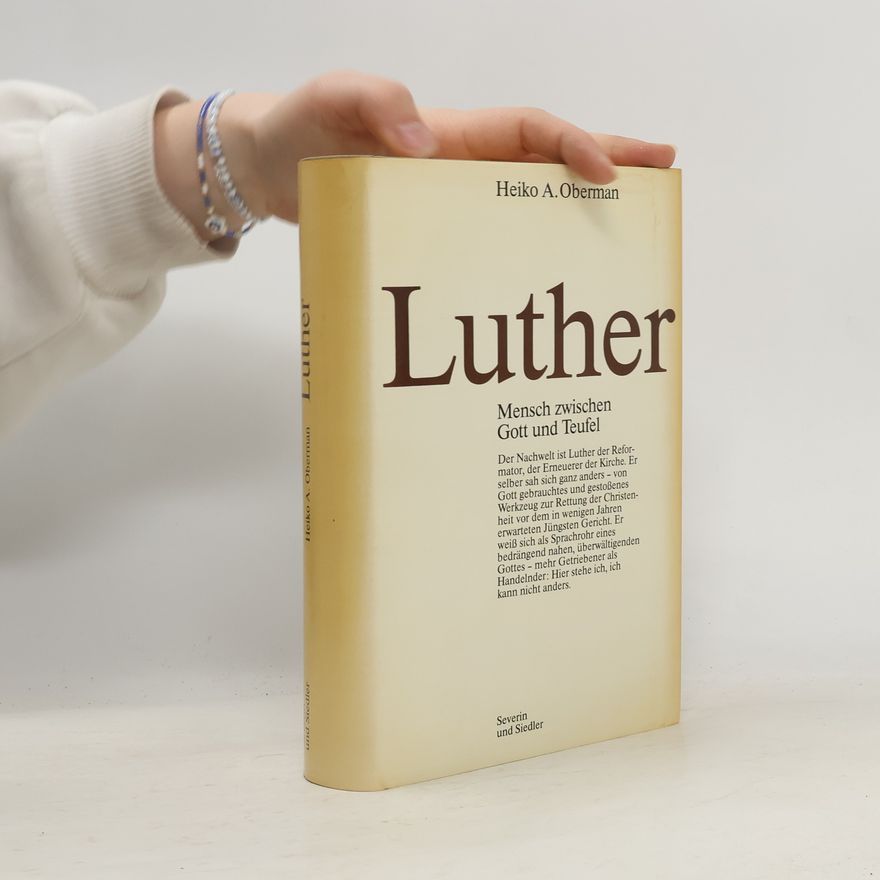 Heiko Oberman Luther. Mensch zwischen Gott und Teufel