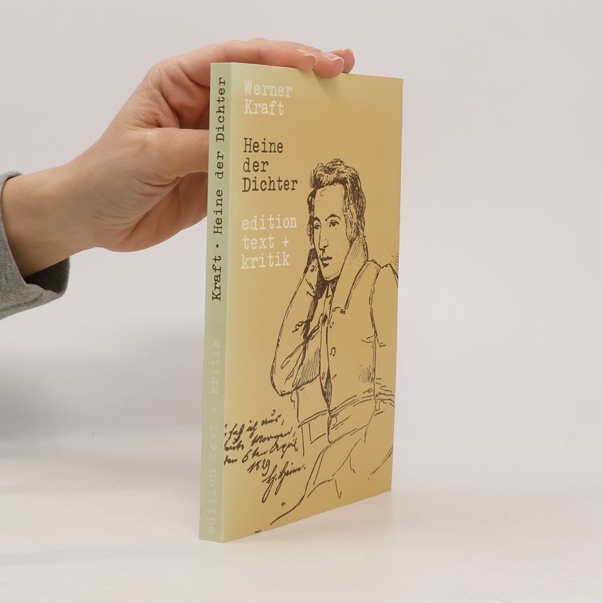 Werner Kraft Edition Text + Kritik: Heine der Dichter