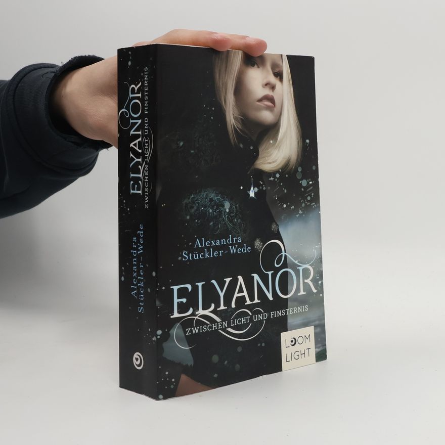 Alexandra Stückler-Wede Elyanor - zwischen Licht und Finsternis
