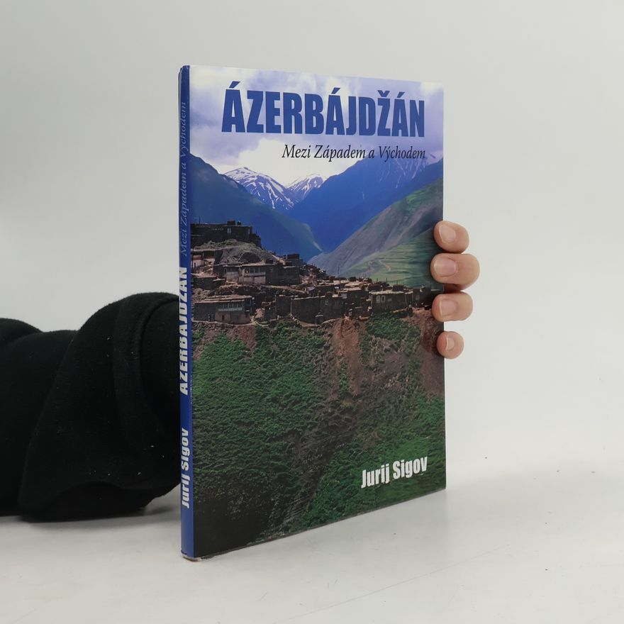 Jurij Igorevič Sigov Ázerbájdžán. Mezi Západem a Východem