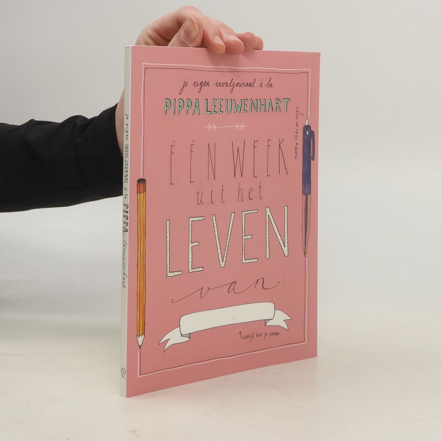 Pippa Leeuwenhart Een week uit het leven van...: je eigen verhaal à la Pippa Leeuwenhart
