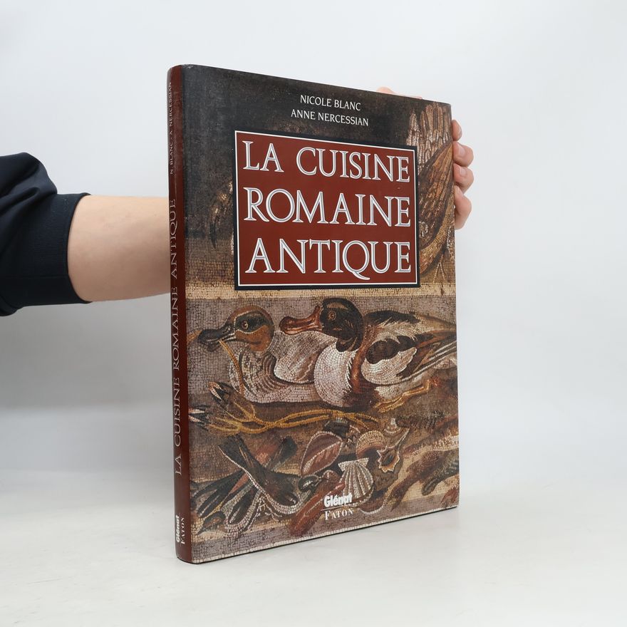 Nicole Blanc Le Verre et l'assiette: La cuisine romaine antique