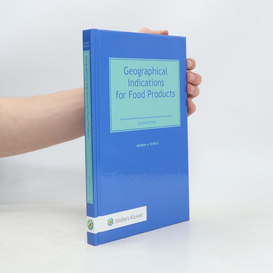 Marsha A. Echols Geographical Indications for Food Products - Second Edition
