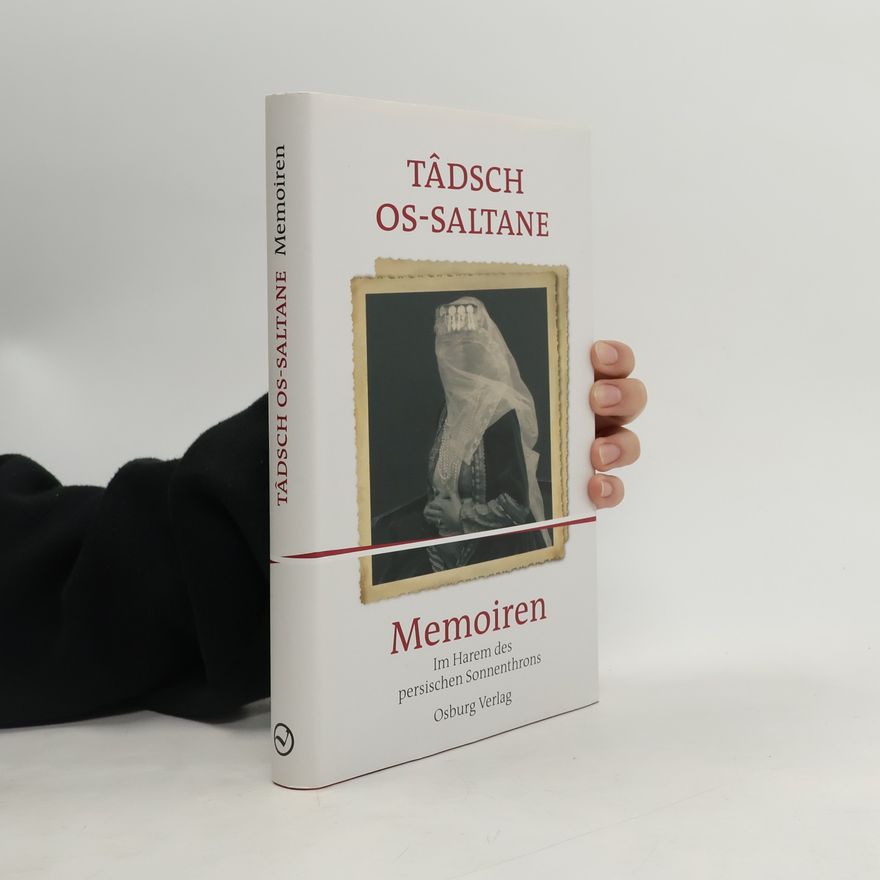 Tâdsch os- Saltane Memoiren