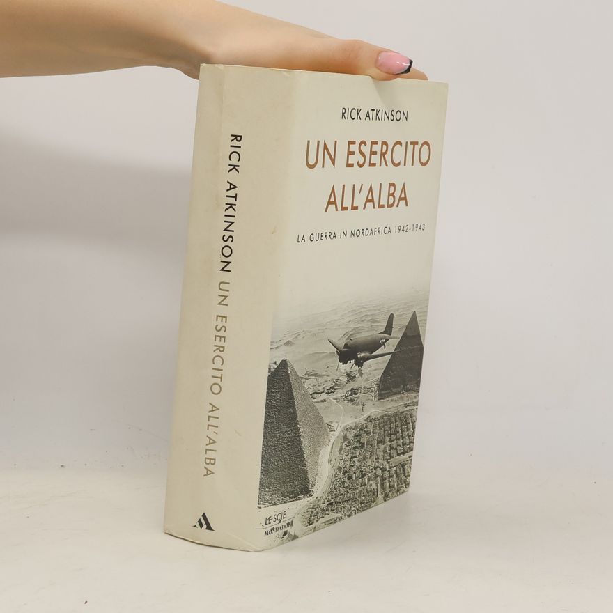 Rick Atkinson Le scie: Un esercito all'alba