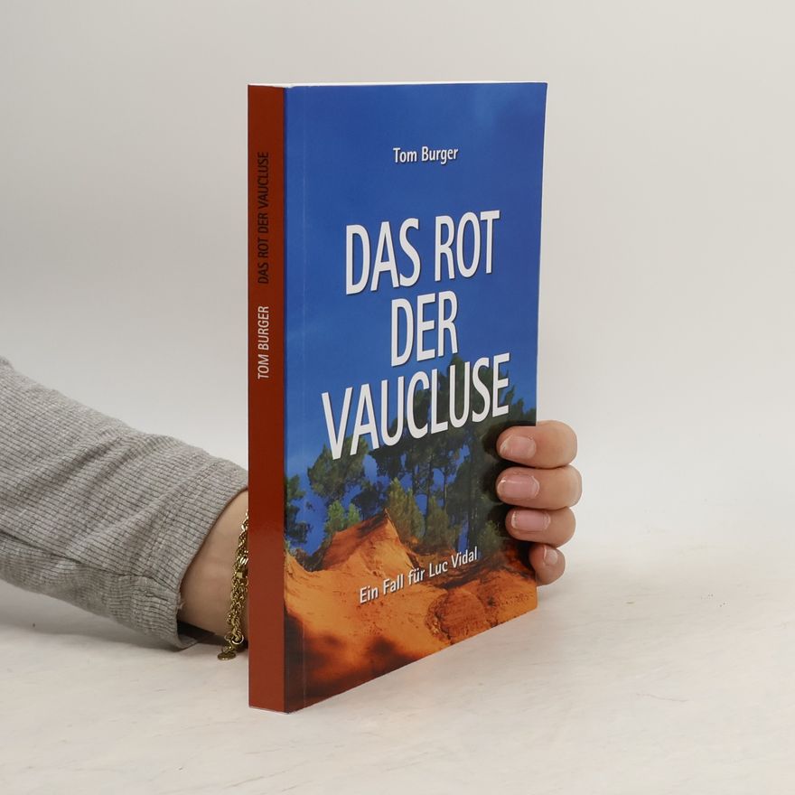 Tom Burger Das Rot der Vaucluse: Ein Fall für Luc Vidal