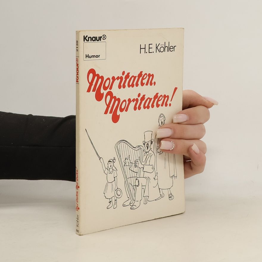 Hanns E. Köhler Moritaten, Moritaten!
