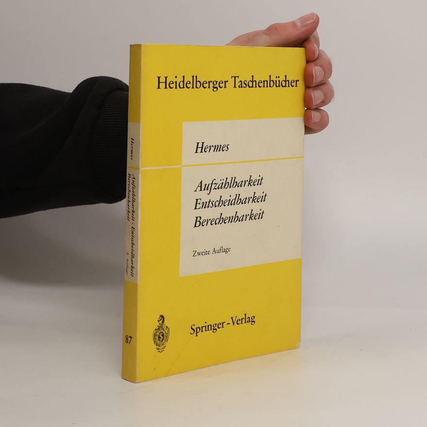 Hans Hermes Aufzählbarkeit, Entscheidbarkeit, Berechnbarkeit : Einführung in die Theorie der rekursiven Funktionen