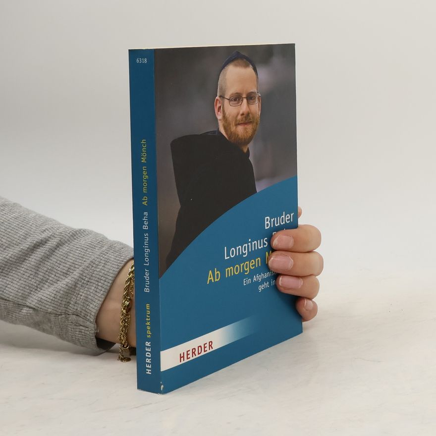 Bruder Longinus Beha Herder Spektrum: Ab morgen Mönch