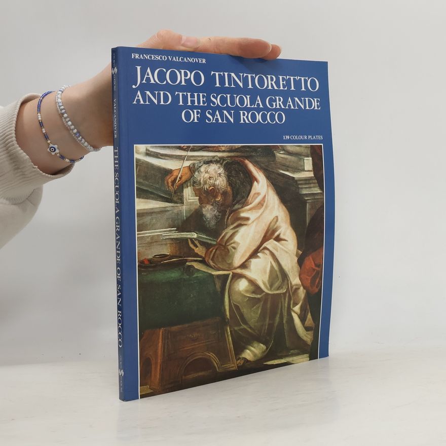 Francesco Valcanover Jacopo Tintoretto and the Scuola Grande of San Rocco