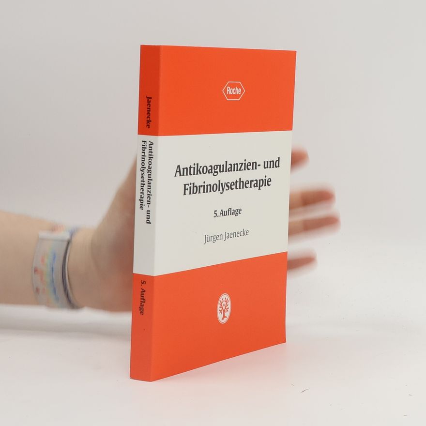 Jürgen Jaenecke Antikoagulanzien- und Fibrinolysetherapie - 5. Auflage