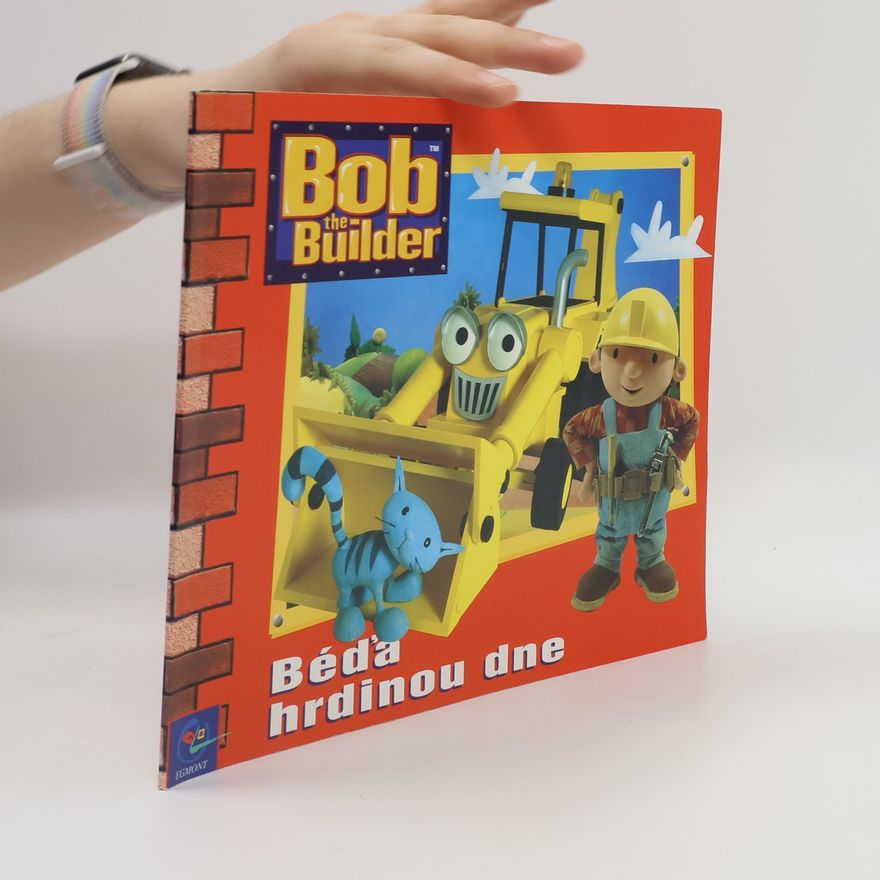 Kolektív autorov Bob the Builder - Bořek stavitel : Béďa hrdinou dne