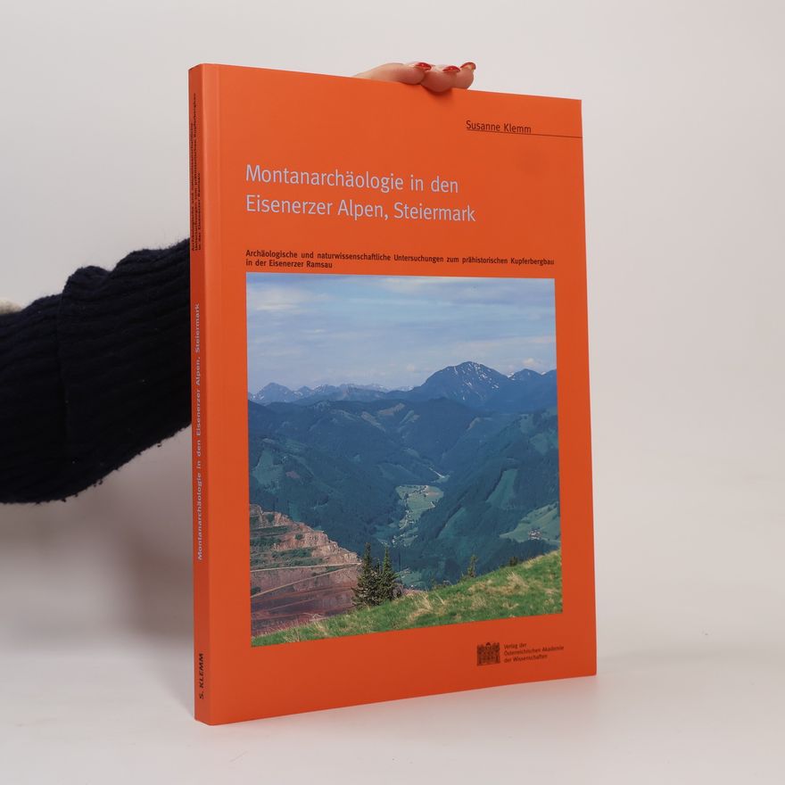 Susanne Klemm Montanarchäologie in den Eisenerzer Alpen, Steiermark