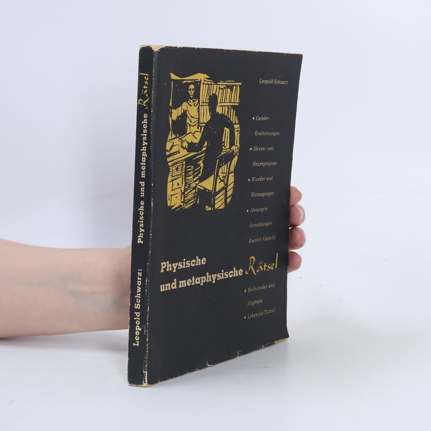 Leopold Schwarz  Physische und metaphysische Rätsel