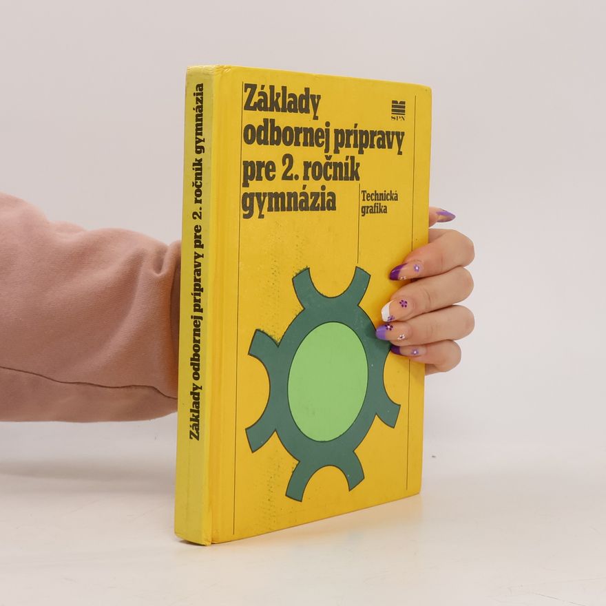Kolektiv autorů Základy odbornej prípravy pre 2. ročník gymnázia : technická grafika
