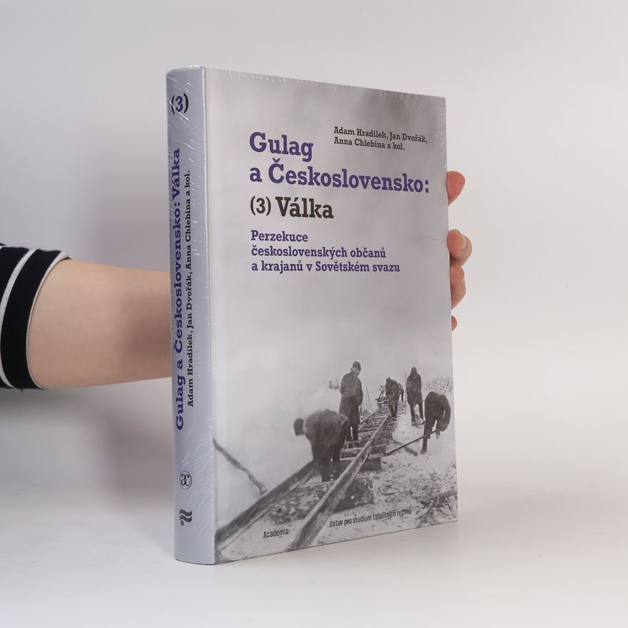 Anna Chlebina Gulag a Československo: (3) Válka - Perzekuce československých občanů a krajanů v Sovětském svazu