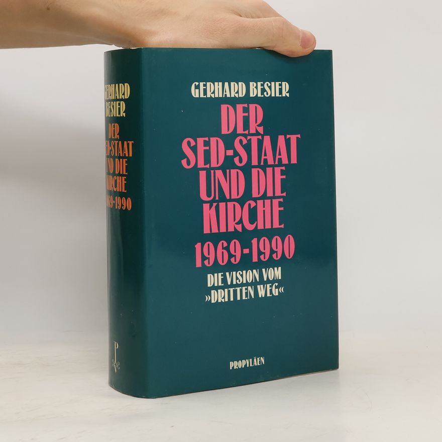 Gerhard Besier Der SED-Staat und die Kirche 1969 - 1990
