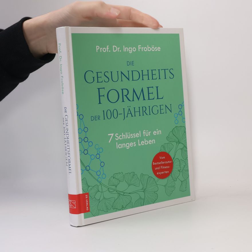 Ingo Froböse Die Gesundheitsformel der 100-Jährigen
