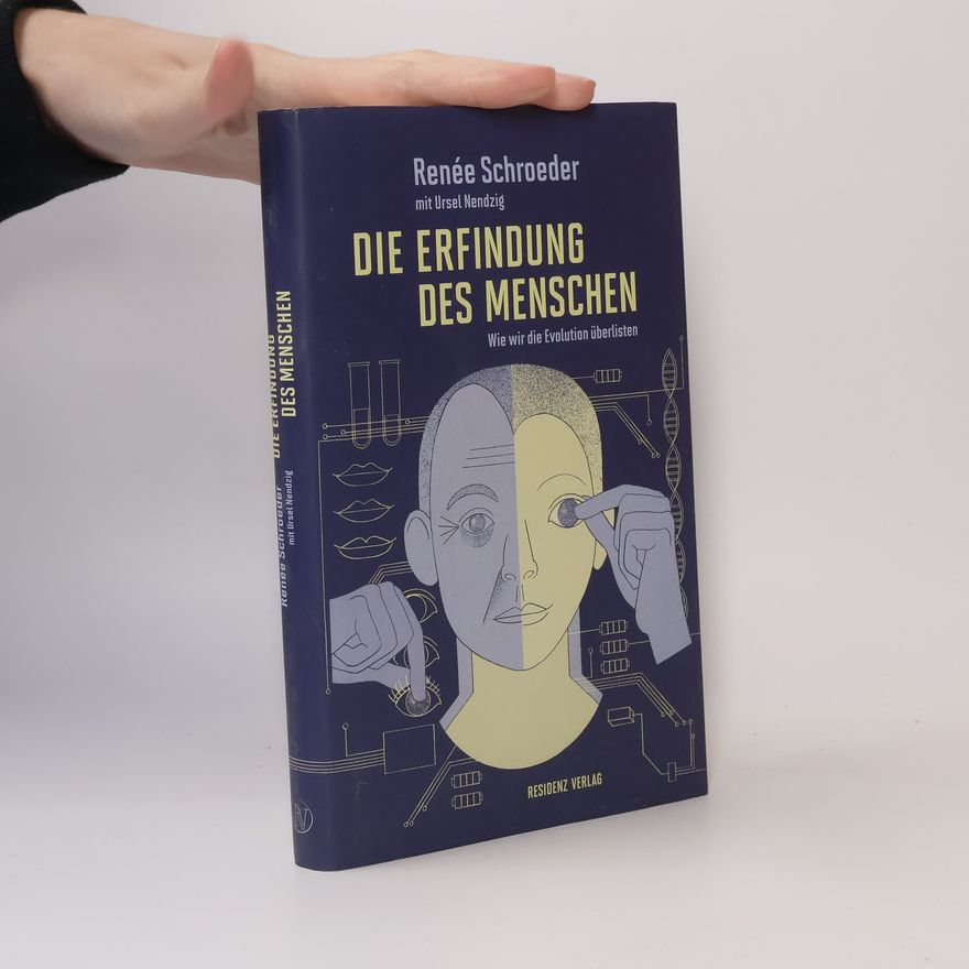 Renée Schroeder Die Erfindung des Menschen