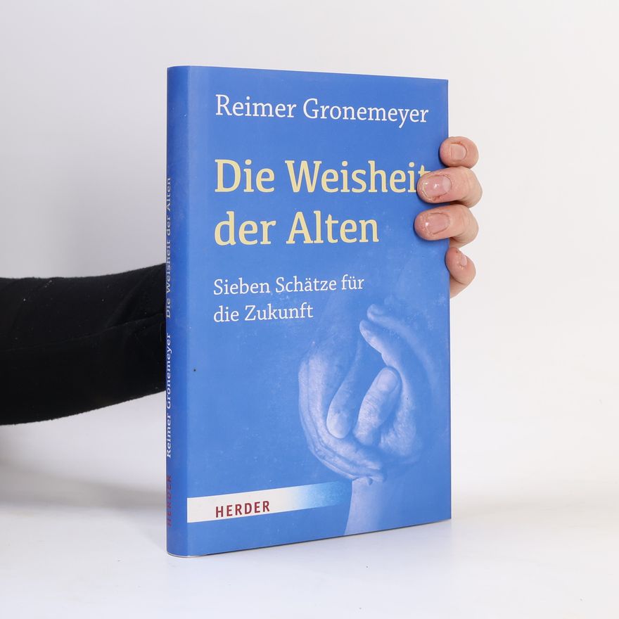 Reimer Gronemeyer Die Weisheit der Alten