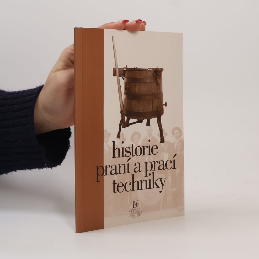 Miroslav Jančík Historie praní a prací techniky