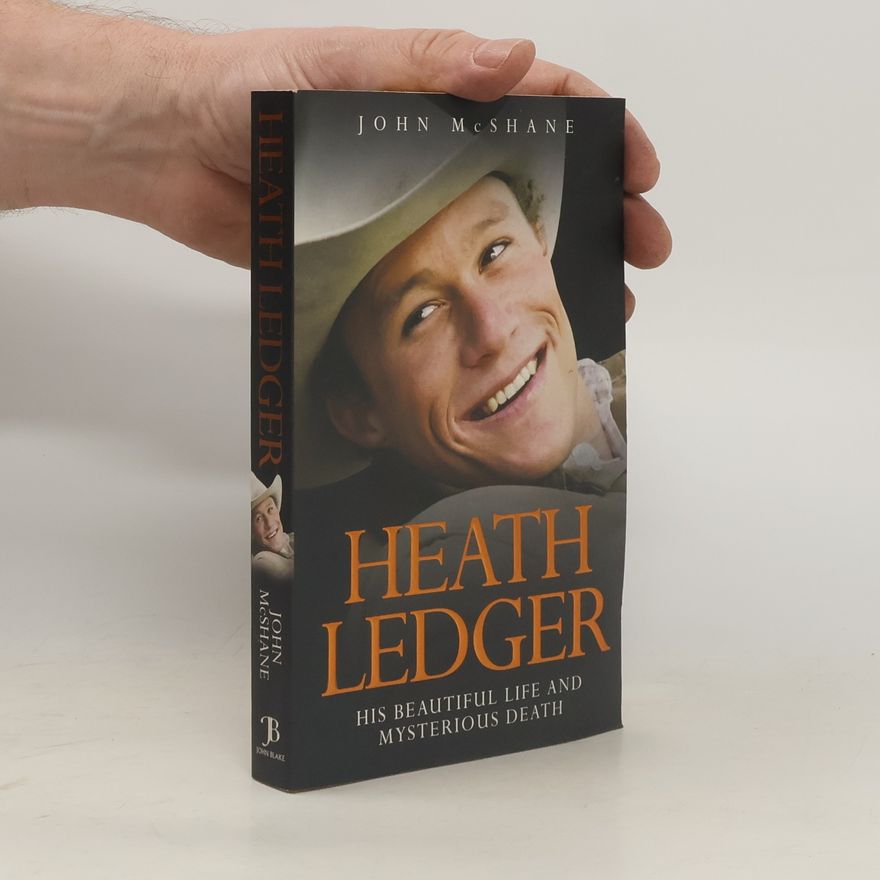 John McShane Heath Ledger: His beautiful life and mysterious death